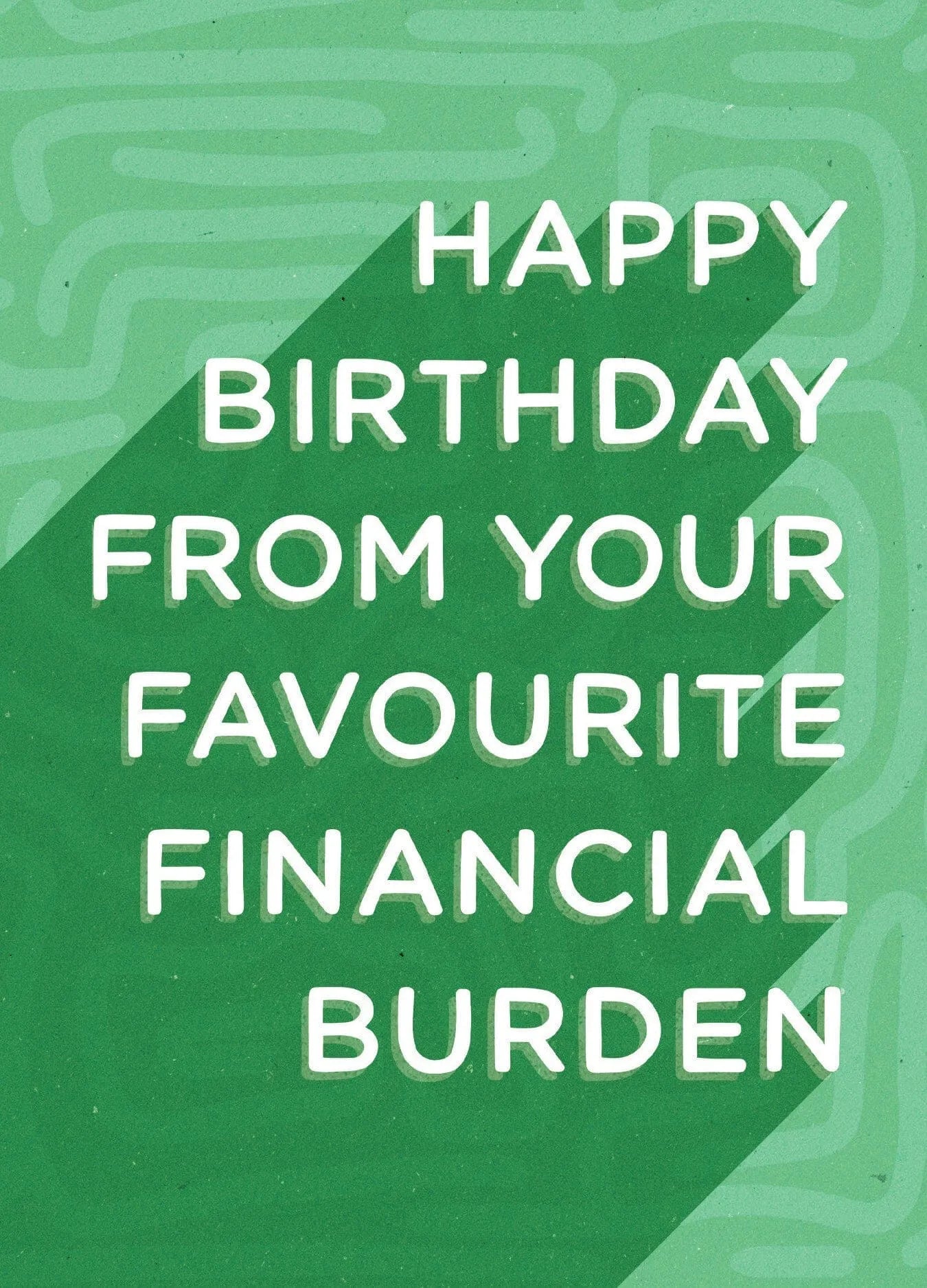 Happy Birthday From Your Fav Financial Burden Card