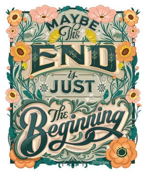 Maybe the End is Just the Beginning - Card