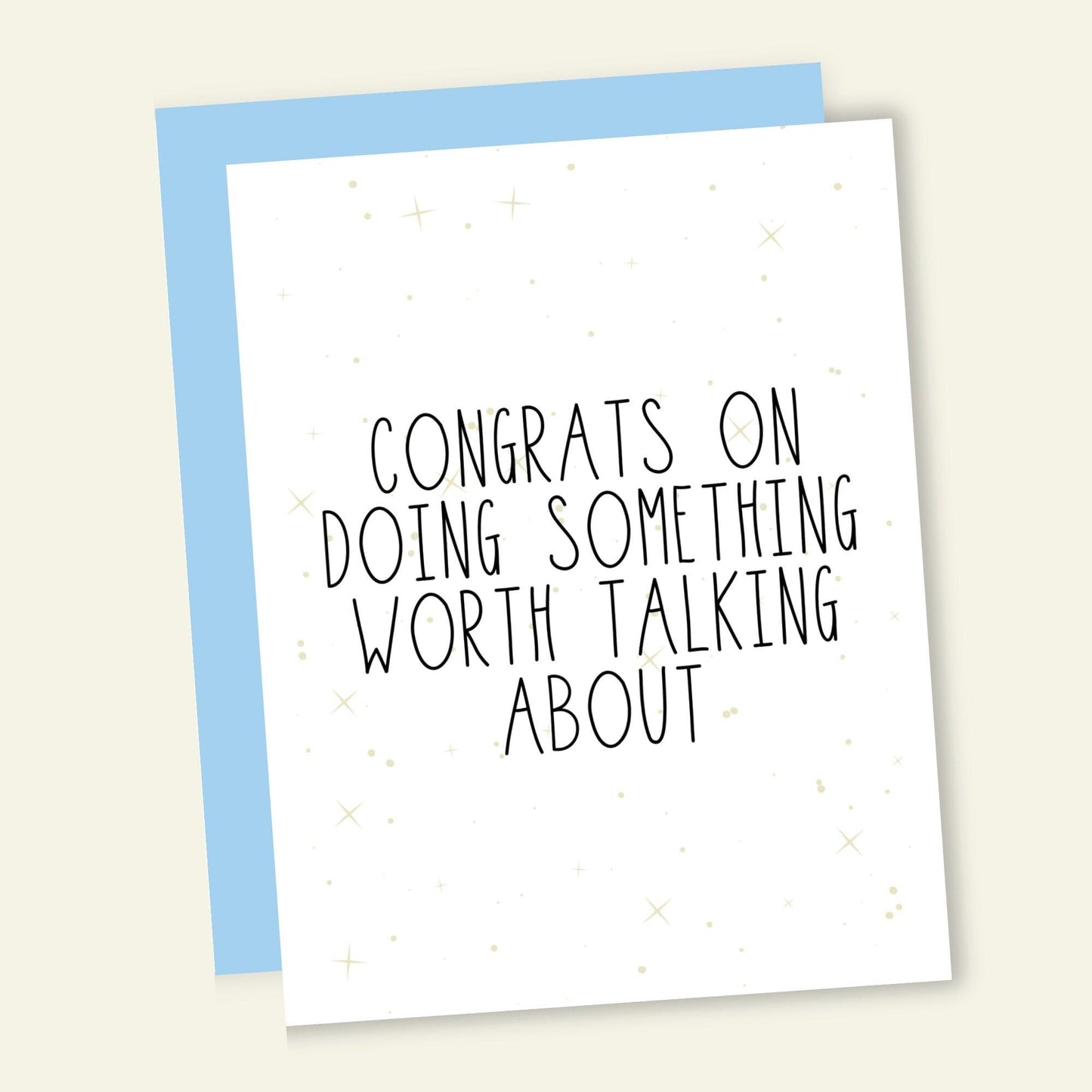 Congrats on doing something worth talking about