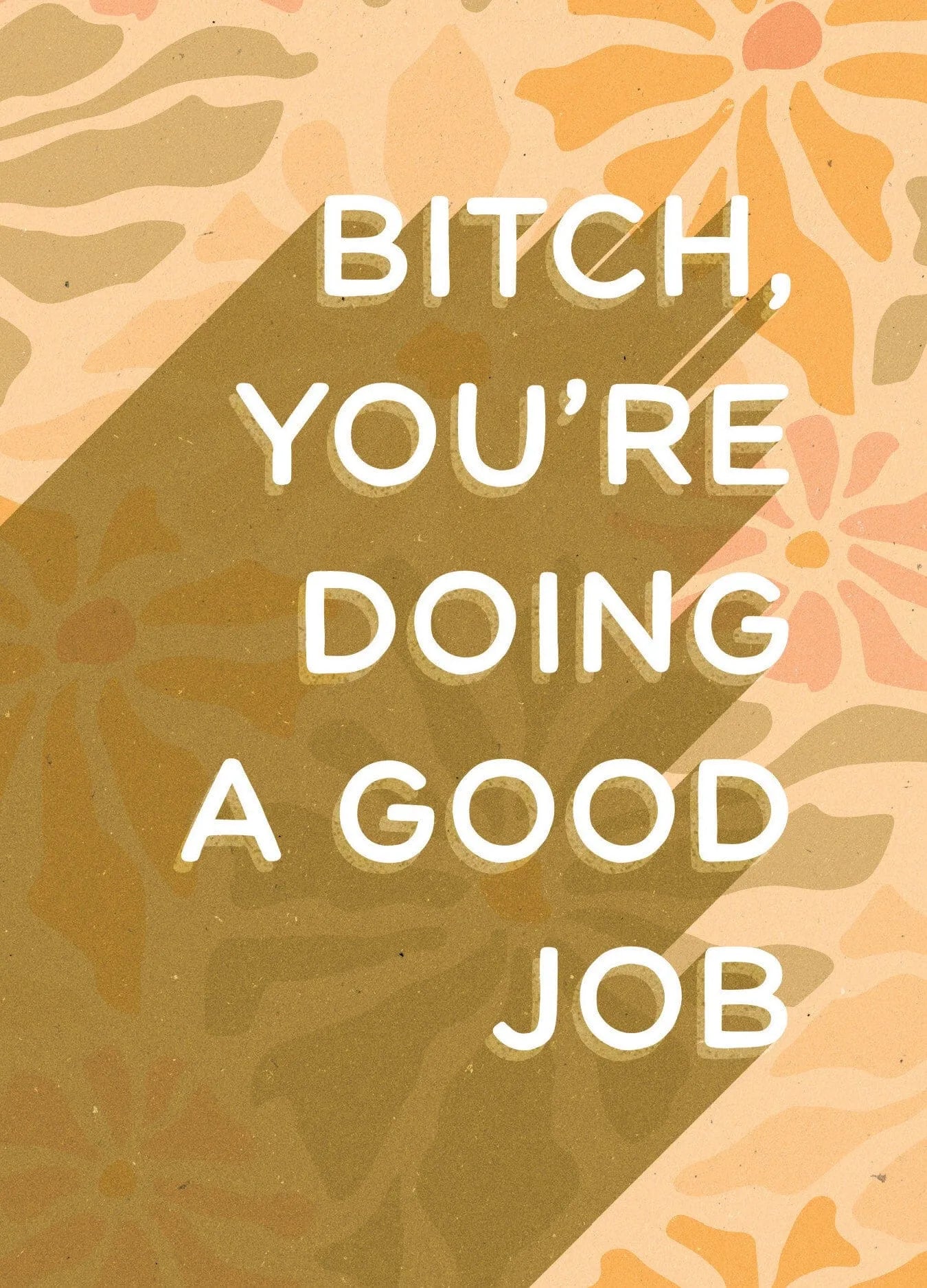 B*itch, You're Doing a Good Job Card