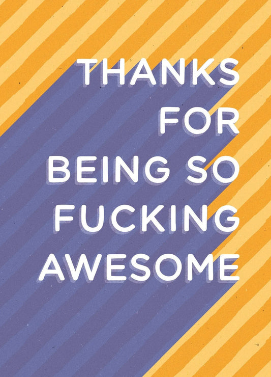 Thanks For Being Being so F'n Awesome