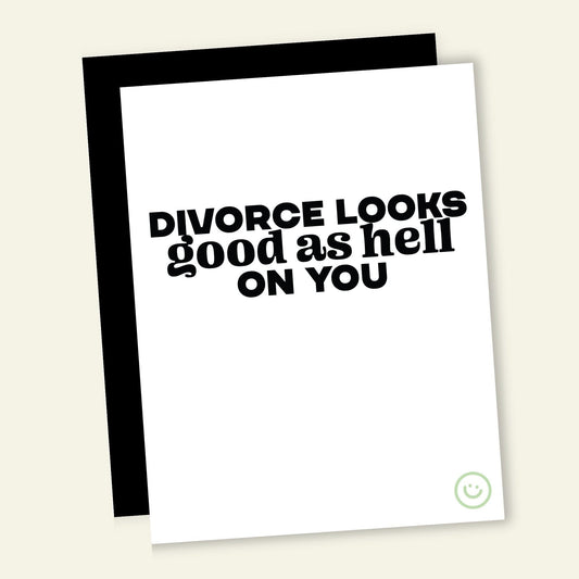 Divorce Looks Good As Hell on You card