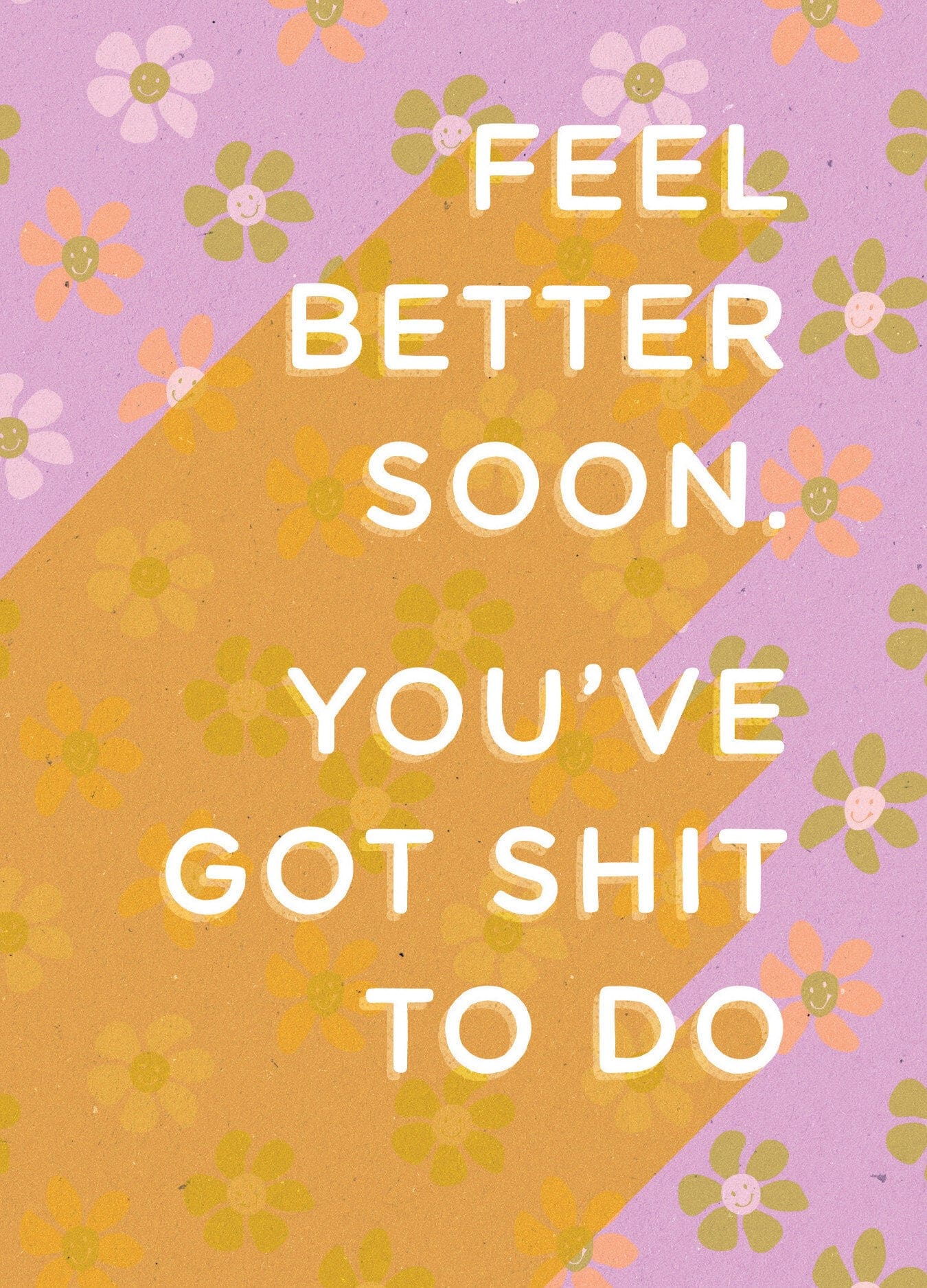 Feel Better Soon, You've Got Shit To Do Card