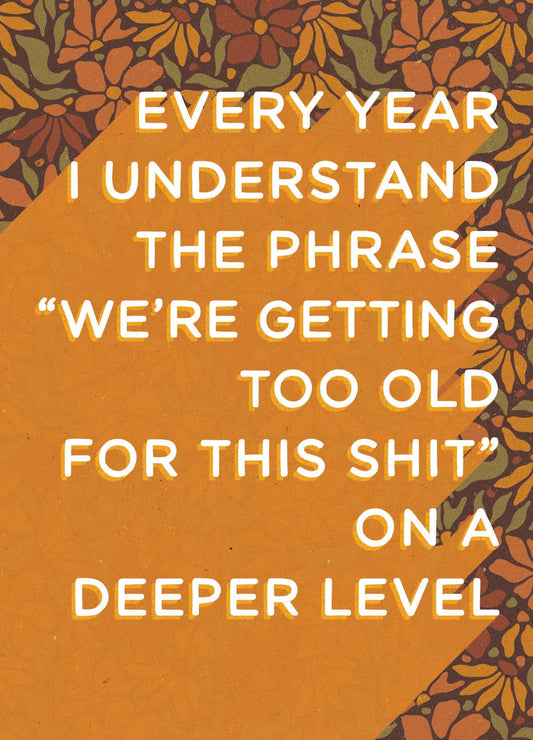 We're Getting Too Old Card
