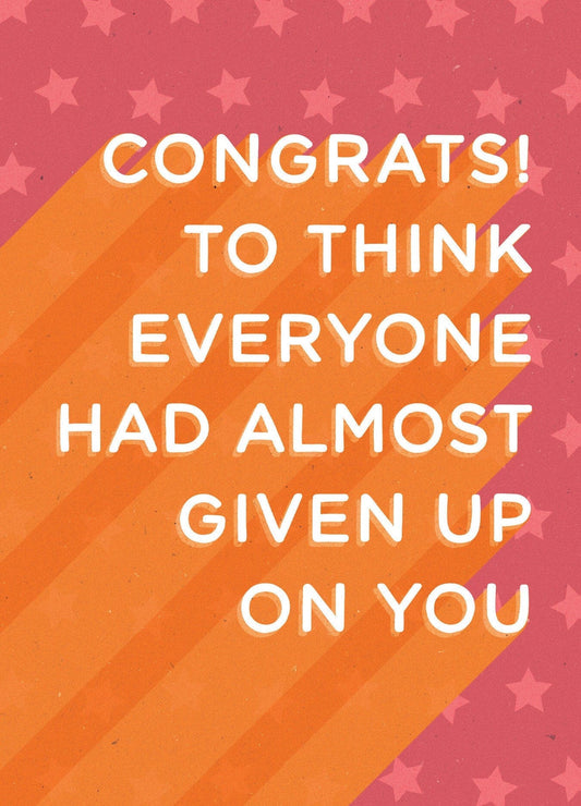 Congrats!  Given up on you Card