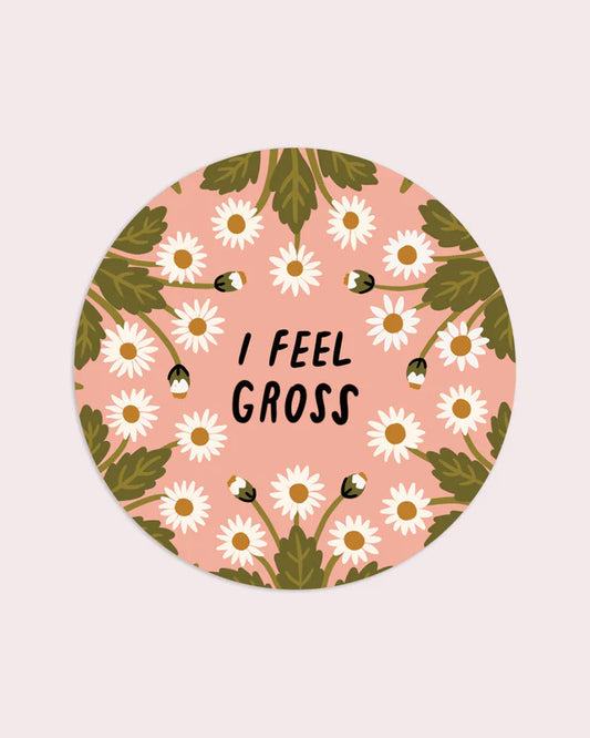 I Feel Gross Vinyl Sticker