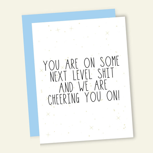 You Are On Some Next Level Shit Card